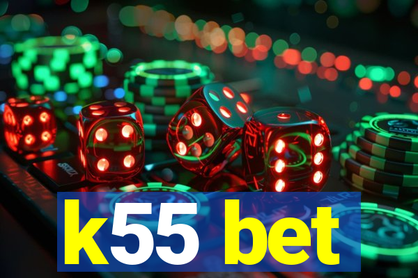 k55 bet